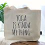 Yoga Bag 'Yoga Is Kinda My Thing', thumbnail 1 of 4