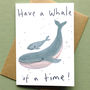 Have A Whale Of A Time Birthday Card Blue Whale Card, thumbnail 2 of 2