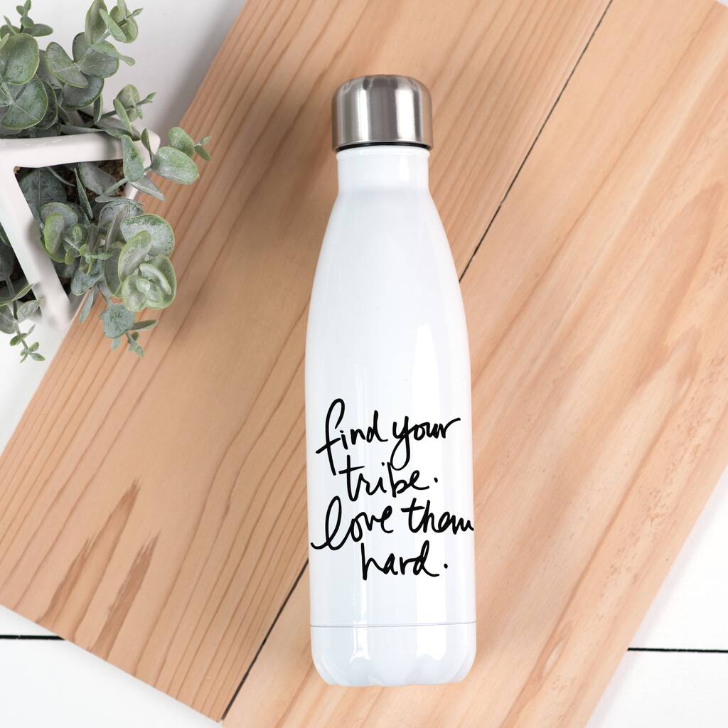 Find Your Tribe, Love Them Hard Water Bottle By Oli & Zo ...