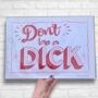 Handpainted Poster Showcard Style 'Dont Be A Dick', thumbnail 1 of 5