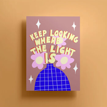 Keep Looking Where The Light Is Print, 2 of 2