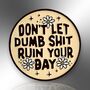 Don't Let Dumb Shit Ruin Your Day Enamel Lapel Pin, thumbnail 3 of 8