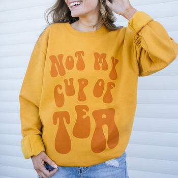 Not My Cup Of Tea Women’s Slogan Sweatshirt, 2 of 3