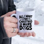 All I Want For Christmas Is More Dogs | Christmas Mug, thumbnail 1 of 5