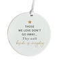 Those We Love Don't Go Away Ceramic Ornament, thumbnail 2 of 4