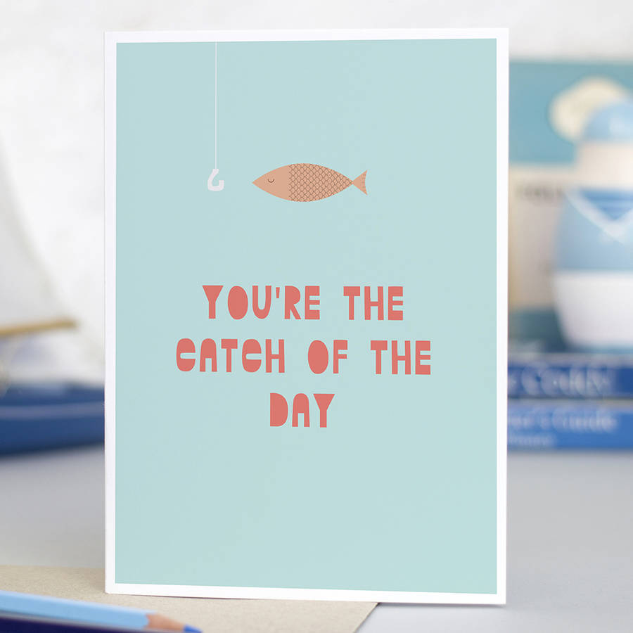 Youre The Catch Of The Day Card By Hole In My Pocket