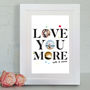 Personalised 'Love You More' Framed Print, thumbnail 2 of 2