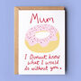 Donut Funny Birthday Or Mother's Day Card For Mum, thumbnail 1 of 2