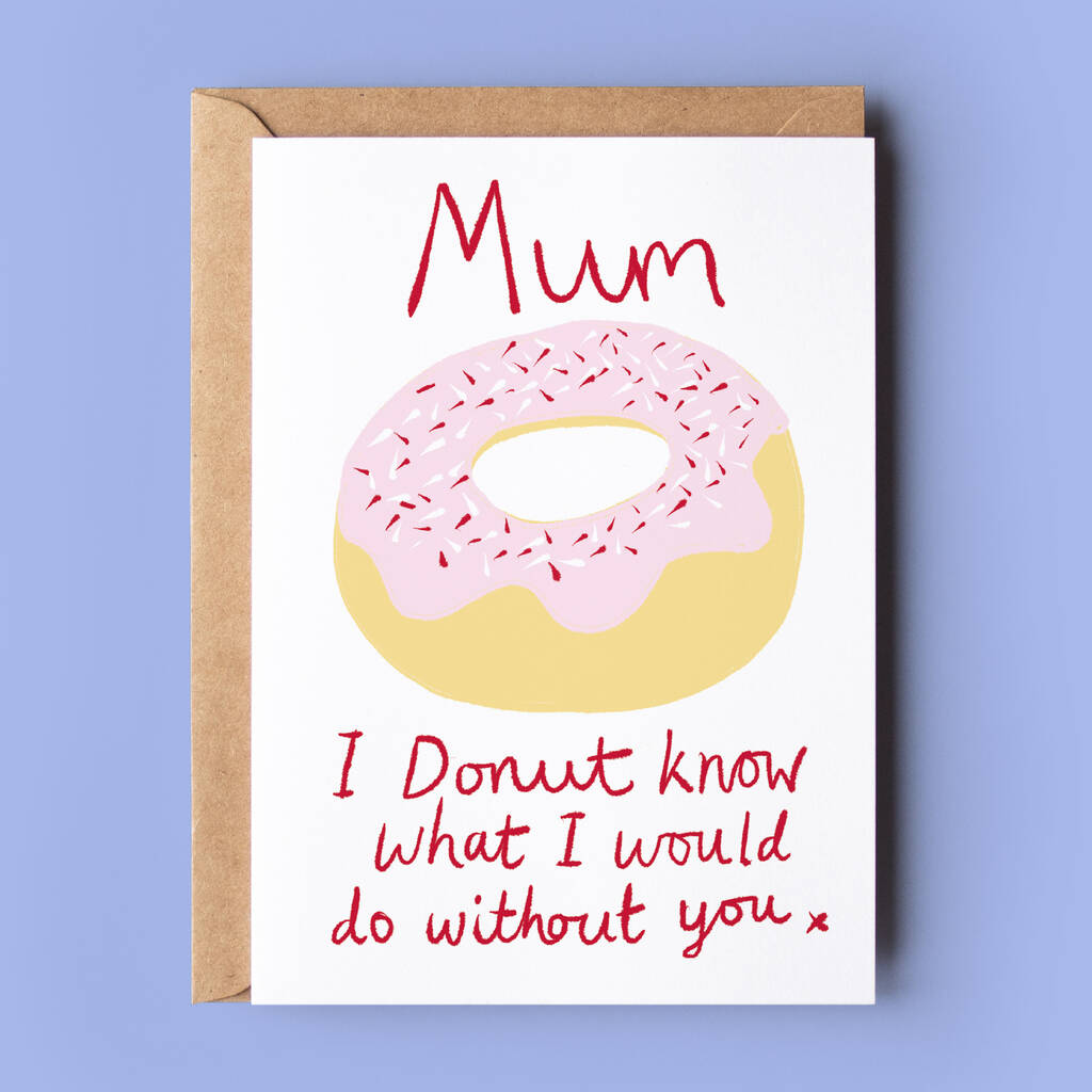 Donut Funny Birthday Or Mother's Day Card For Mum By So Close |  