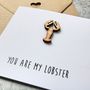 You Are My Lobster Greetings Card, thumbnail 3 of 3