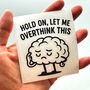 Hold On Let Me Overthink This Laptop Vinyl Decal, thumbnail 10 of 10