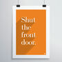 Shut The Front Door Print, thumbnail 2 of 12