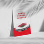 North London Forever Arsenal Print | Gift For Arsenal Fans, thumbnail 2 of 4