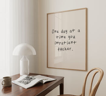 One Day At A Time You Impatient Fucker Wall Print | Black And Cream, 3 of 4