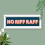 No Riff Raff Colourful Framed Typography Print, thumbnail 1 of 12