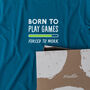 ‘Born To Play Games, Forced To Work’ Gaming Tshirt, thumbnail 1 of 6