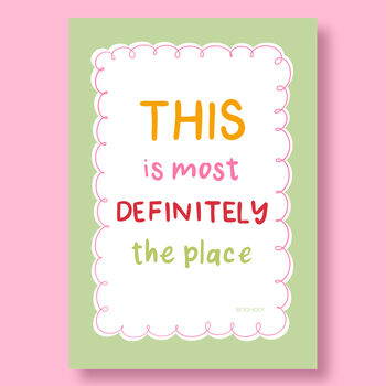 This Is Most Definitely The Place Print, Two Colour Options, 5 of 12