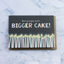 We're Going To Need A Bigger Cake! Birthday Card, thumbnail 1 of 2