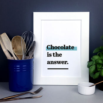 'Chocolate Is The Answer.' Fun Kitchen Print, 4 of 7