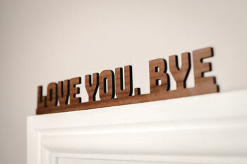 Love You Bye Walnut Wall Door Topper Adhesive Sign, 5 of 6