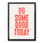 Do Some Good Today, Positive Inspiration, Poster, Print, thumbnail 2 of 8