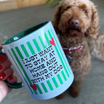 I Just Want To Stay At Home And Hang With My Dog Mug, 3 of 5