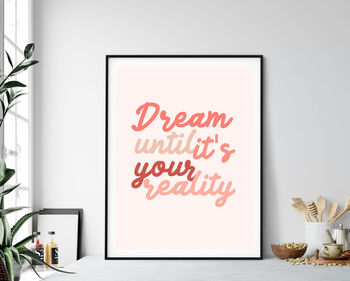 Motivational Quote Print Dream Until It's Your Reality, 2 of 2
