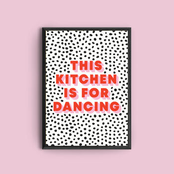 'This Kitchen Is For Dancing' Spotted Quote Print, 4 of 5