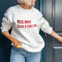 'Need, Want Such A Fine Line' Slogan Sweatshirt, thumbnail 3 of 6