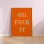 Oh Fuck It Funny Wall Art Print, thumbnail 2 of 4