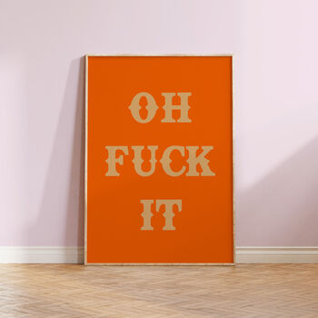 Oh Fuck It Funny Wall Art Print, 2 of 4