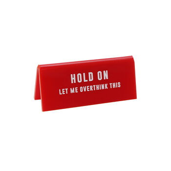 ‘Hold On Let Me Overthink' Red Desk Sign, 2 of 2