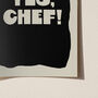 Yes Chef! Chef Typography Kitchen Print, thumbnail 4 of 6