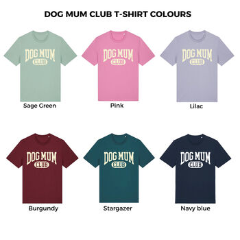 Dog Mum Club Organic Cotton T Shirt, 3 of 8