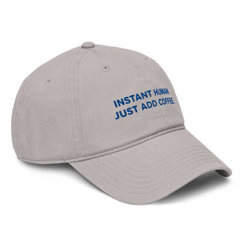 Instant Human Just Add Coffee. Cotton Embroidered Cap, 8 of 12