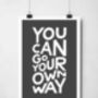 You Can Go Your Own Way Print, thumbnail 8 of 9