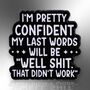My Last Words Will Be… Enamel Lapel Pin Badge, Birthday Gift For Friend, thumbnail 3 of 8