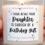 Funny Mum Birthday Gift, Being Your Daughter Is Enough, thumbnail 4 of 5