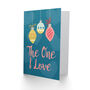 To The One I Love Baubles Heart Pattern Christmas Card, thumbnail 2 of 4