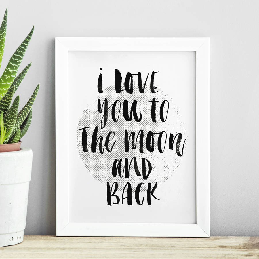 I Love You To The Moon And Back Typography Print