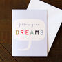 Mini Follow Your Dreams Card, thumbnail 1 of 4