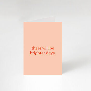 'There Will Be Brighter Days' Greetings Card, 2 of 2