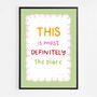 This Is Most Definitely The Place Print, Two Colour Options, thumbnail 7 of 12