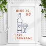 Wine Is My Love Language Kitchen Wall Art Print, thumbnail 1 of 2