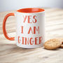 Yes I Am Ginger Mug, thumbnail 1 of 2