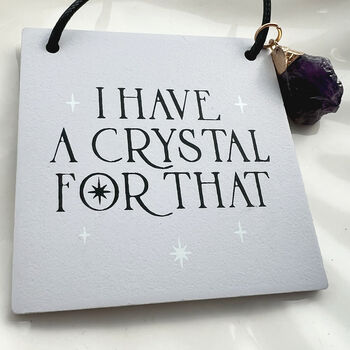 I Have A Crystal For That Mini Hanging Sign Amethyst, 2 of 5
