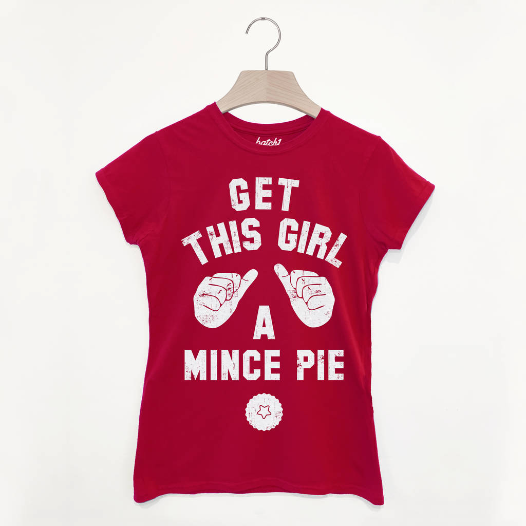 Get This Girl A Mince Pie Women's Christmas T Shirt