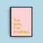 'Not Now I'm Reading' Colourful Quote Print, thumbnail 3 of 3