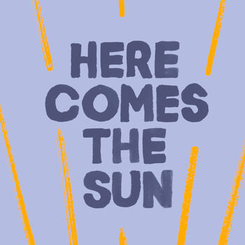 Here Comes The Sun A Feel Good Print, 3 of 4