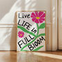 Live Life In Full Bloom Motivational Quote Poster, thumbnail 2 of 5